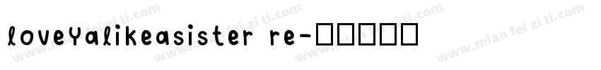 loveYalikeasister re字体转换